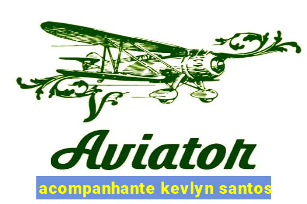 acompanhante kevlyn santos